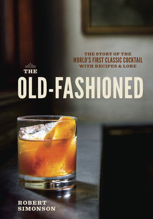 The Old-Fashioned Cocktail Recipe & History Book
