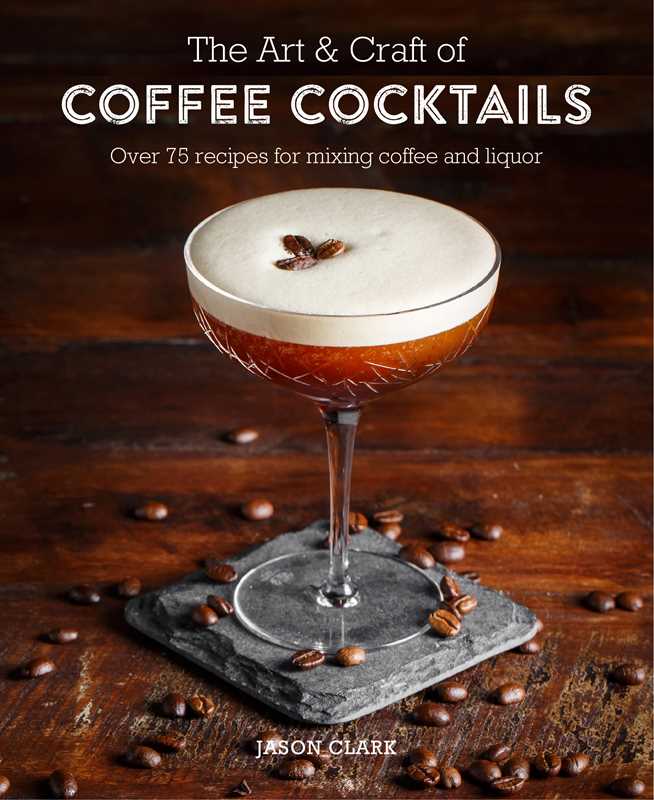 Art & Craft of Coffee Cocktails by Jason Clark