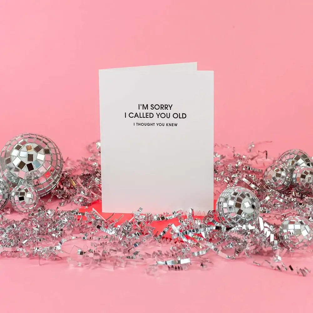 Sorry I Called You Old - Best Selling Funny Birthday Card