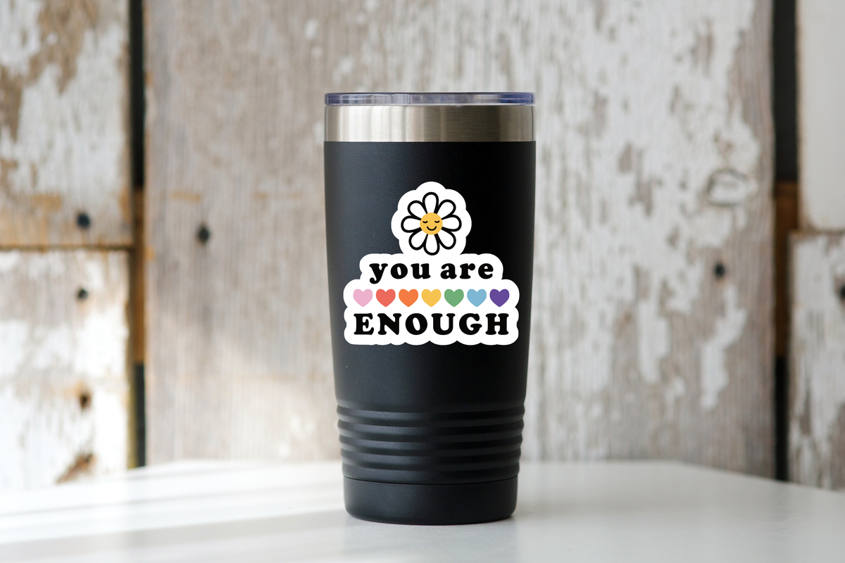 You Are Enough Sticker