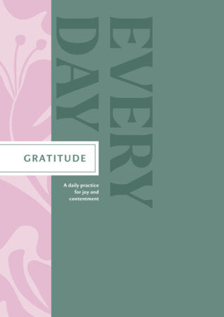 A book cover design with a muted green background, large vertical text reading 'EVERY DAY,' a pink floral side panel, and a white horizontal label reading 'GRATITUDE' with smaller text below.