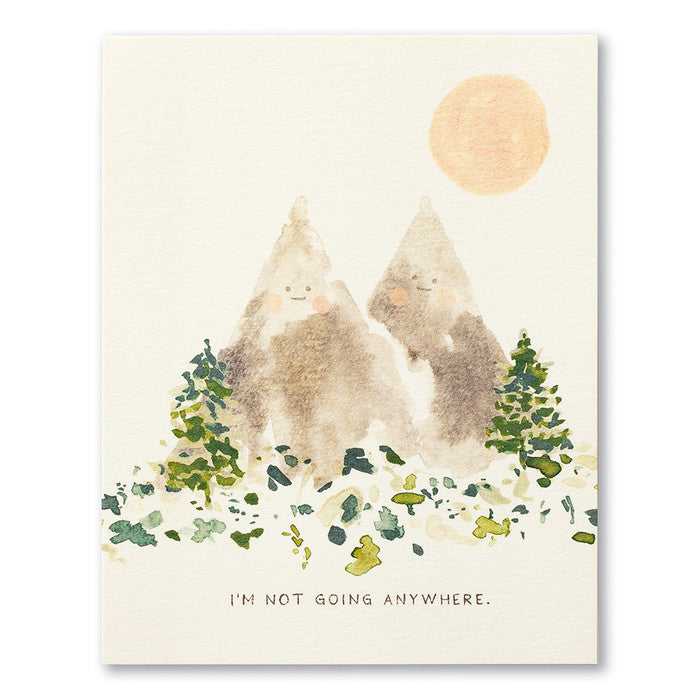 I'm not going anywhere greeting card