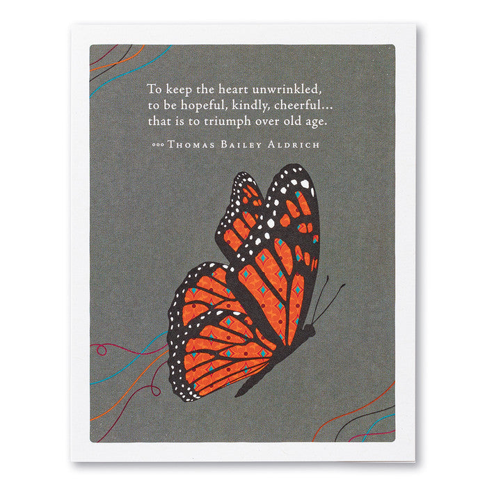 To keep the heart unwrinkled, to be hopeful, kindly, cheerful… greeting card