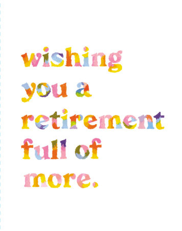 Colorful text card with 'Wishing you a retirement full of more' on a white background