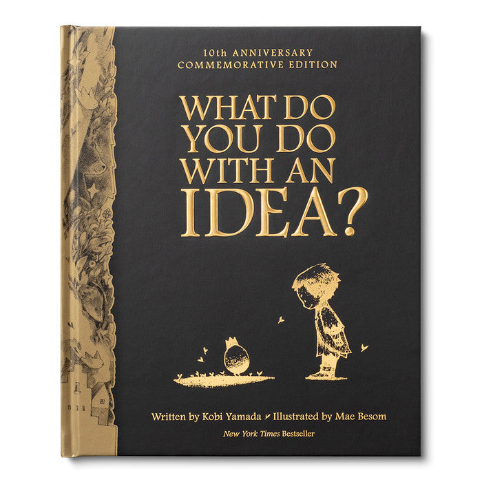 What do you do with an idea?  10th Anniversary Edition Book