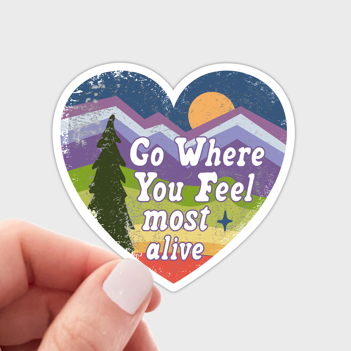 Go Where You Feel Most Alive Sticker